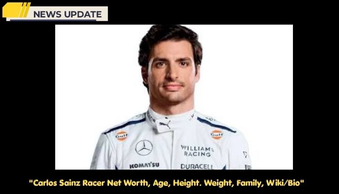Carlos Sainz Racer Net Worth, Age, Height. Weight, Family, Wiki/Bio  