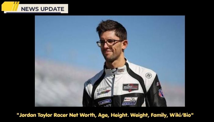 Jordan Taylor Racer Net Worth, Age, Height. Weight, Family, Wiki/Bio  